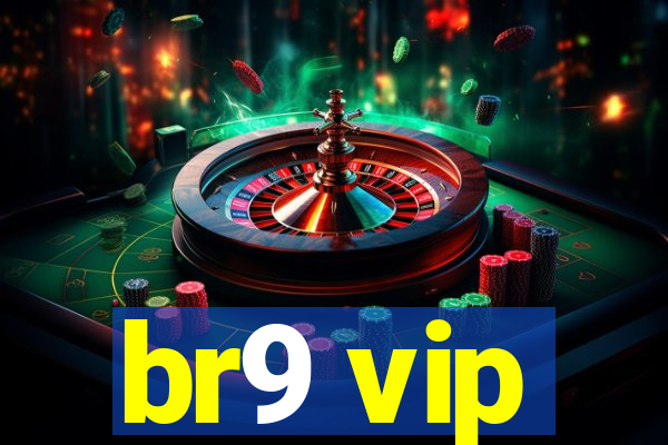 br9 vip